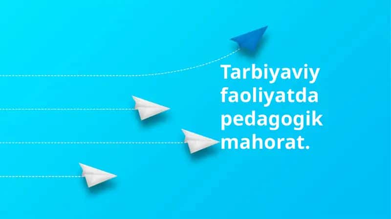 Tarbiyaviy faoliyatda pedagogik mahorat 1