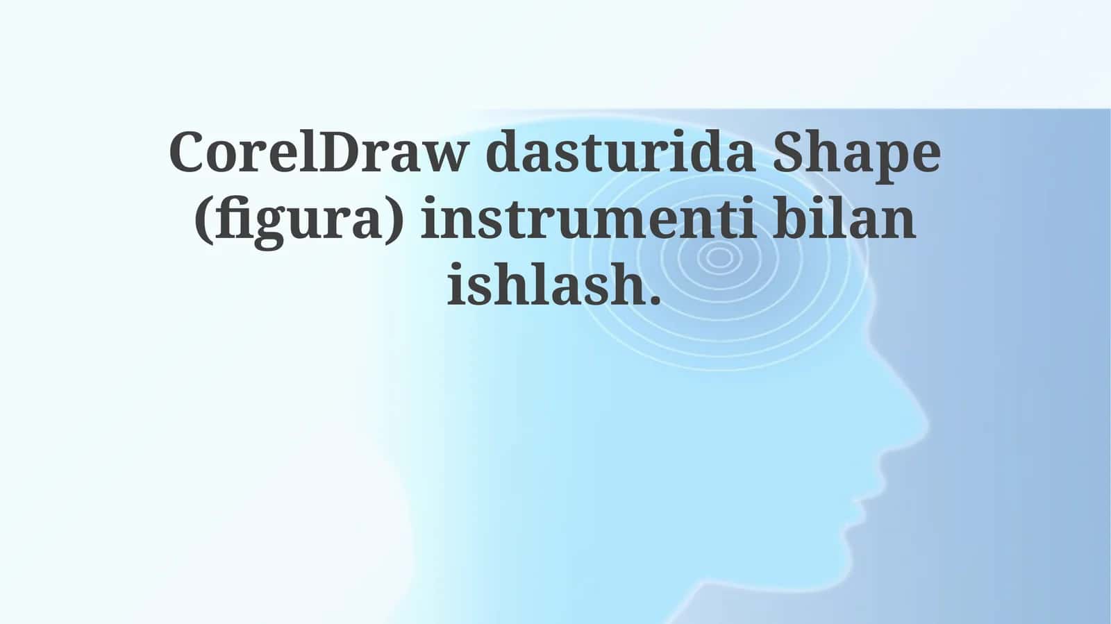 CorelDraw dasturida Shape (figura) instrumenti bilan ishlash 1