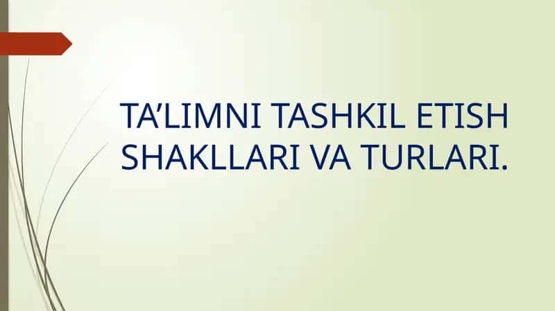 TA’LIMNI TASHKIL ETISH SHAKLLARI VA TURLARI 1