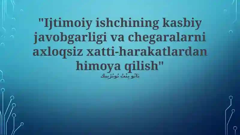 "Ijtimoiy ishchining kasbiy javobgarligi va chegaralarni axloqsiz xatti-harakatlardan himoya qilish"