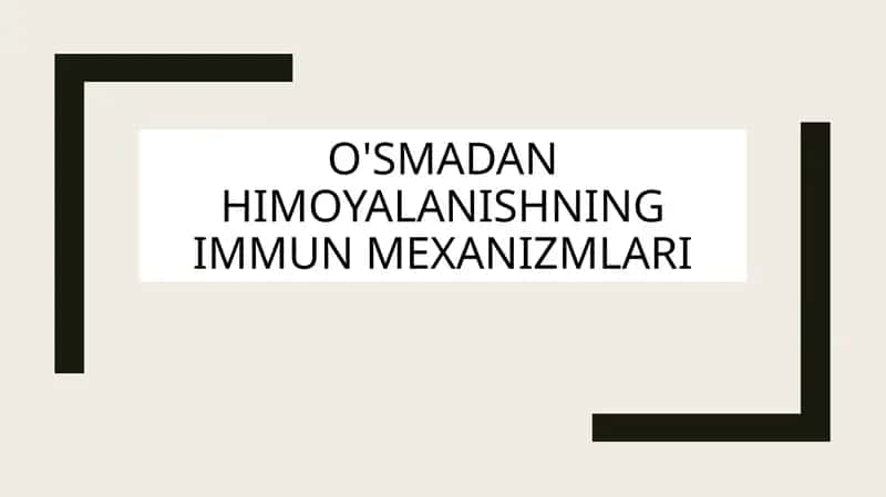 O'smadan himoyalanishning immun mexanizmlari 1