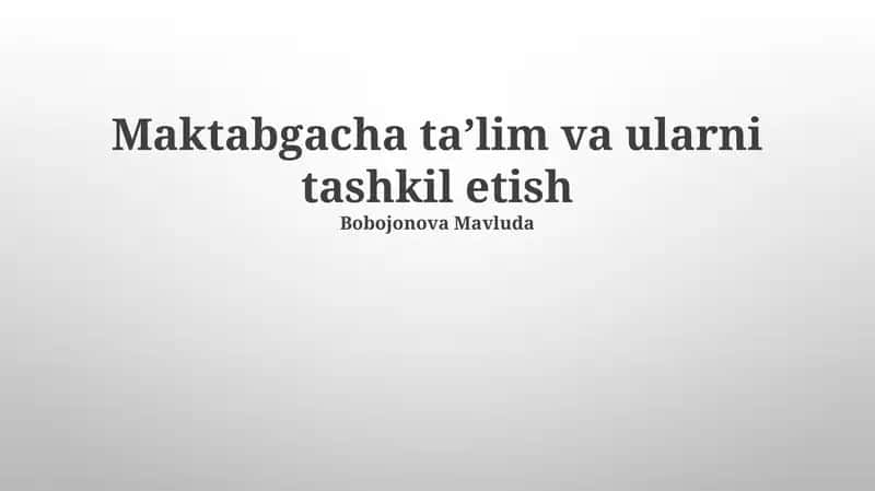 Maktabgacha taʼlim va ularni tashkil etish 1