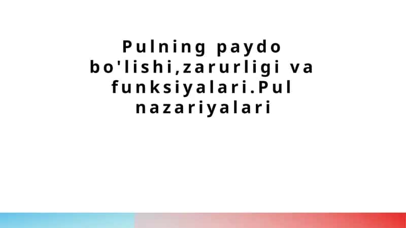 Pulning paydo bo'lishi,zarurligi va funksiyalari 1