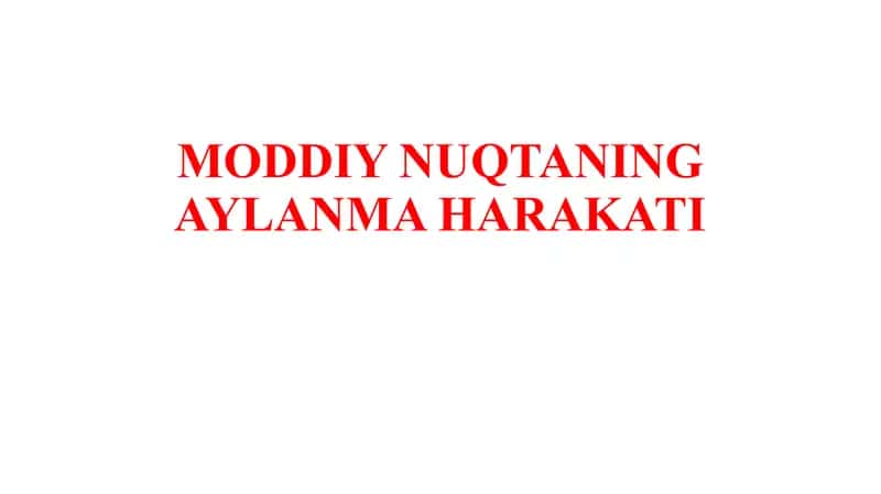 MODDIYNUQTANING AYLANMA HARAKATI 1
