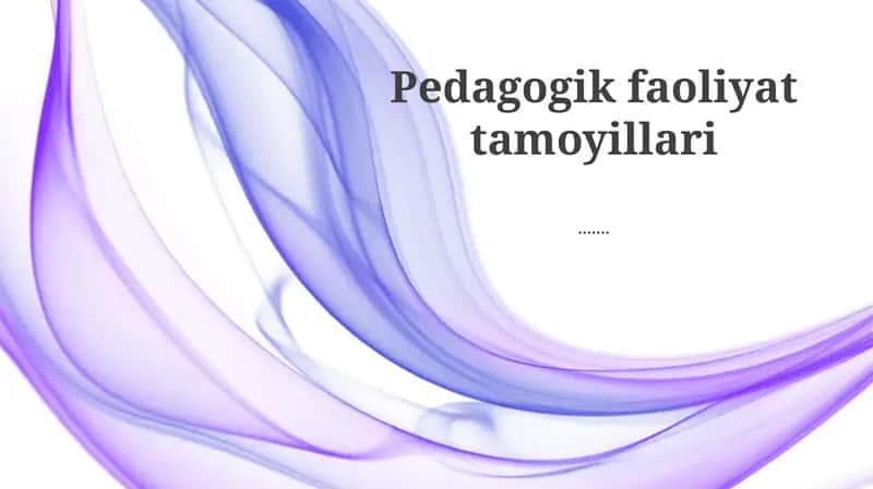 Pedagogik faoliyat tamoyillari 1