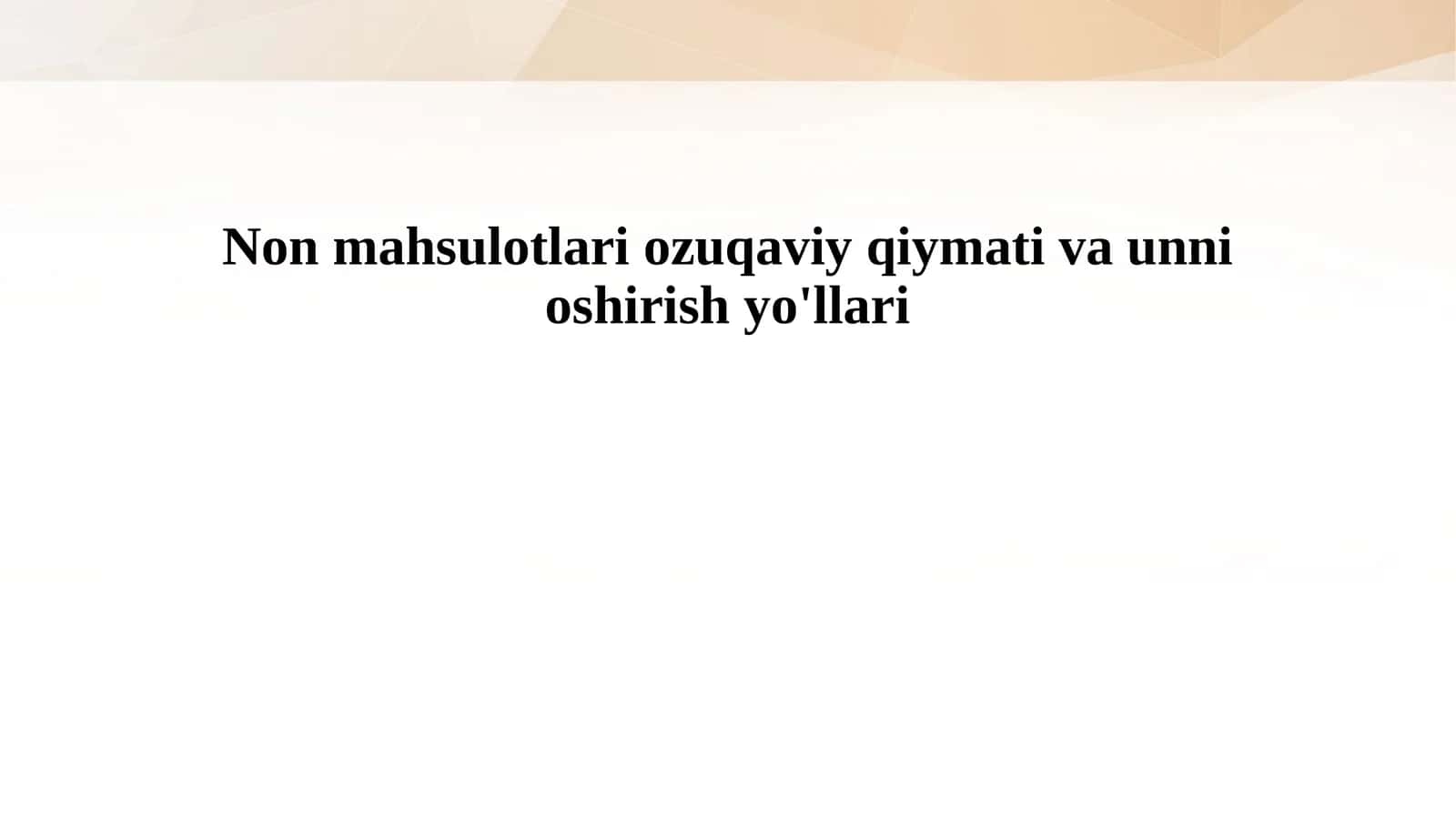 Non mahsulotlari ozuqaviy qiymati va unni oshirish yo'llari 1