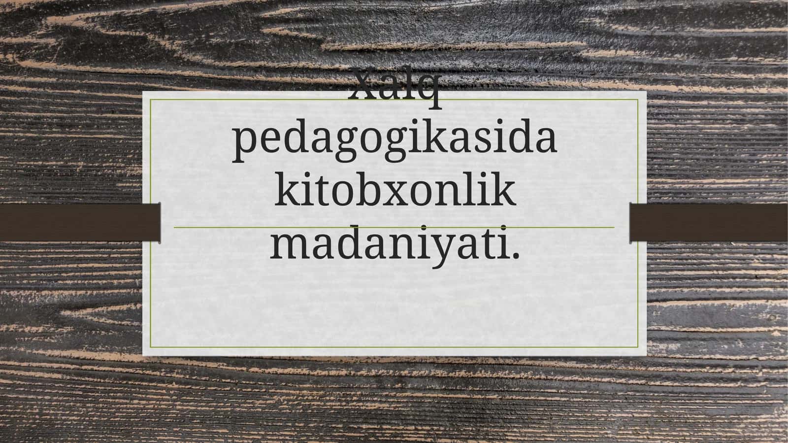 Xalq pedagogikasida kitobxonlik madaniyati 1