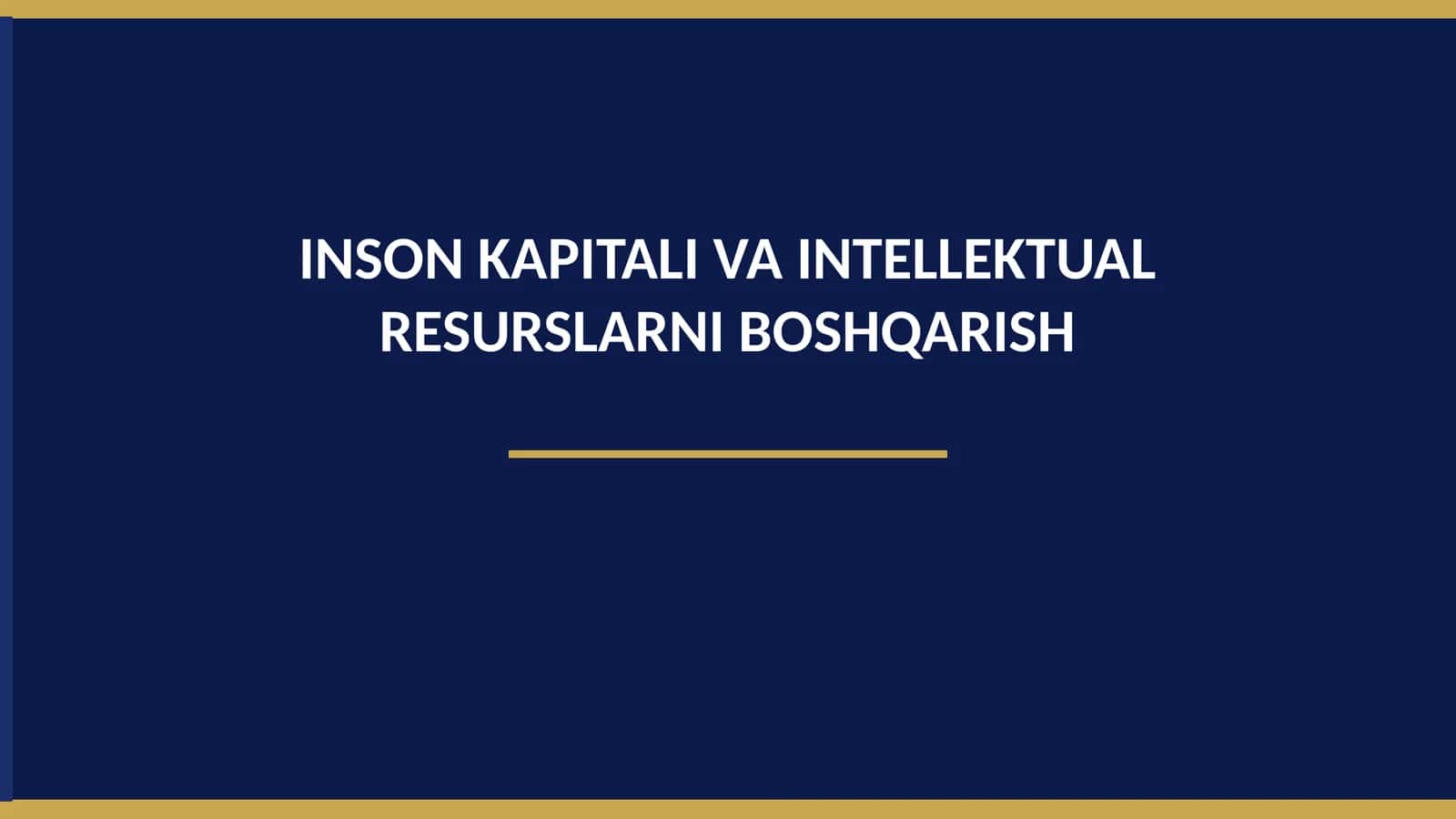 INSON KAPITALI VA INTELLEKTUAL RESURSLARNI BOSHQARISH 1