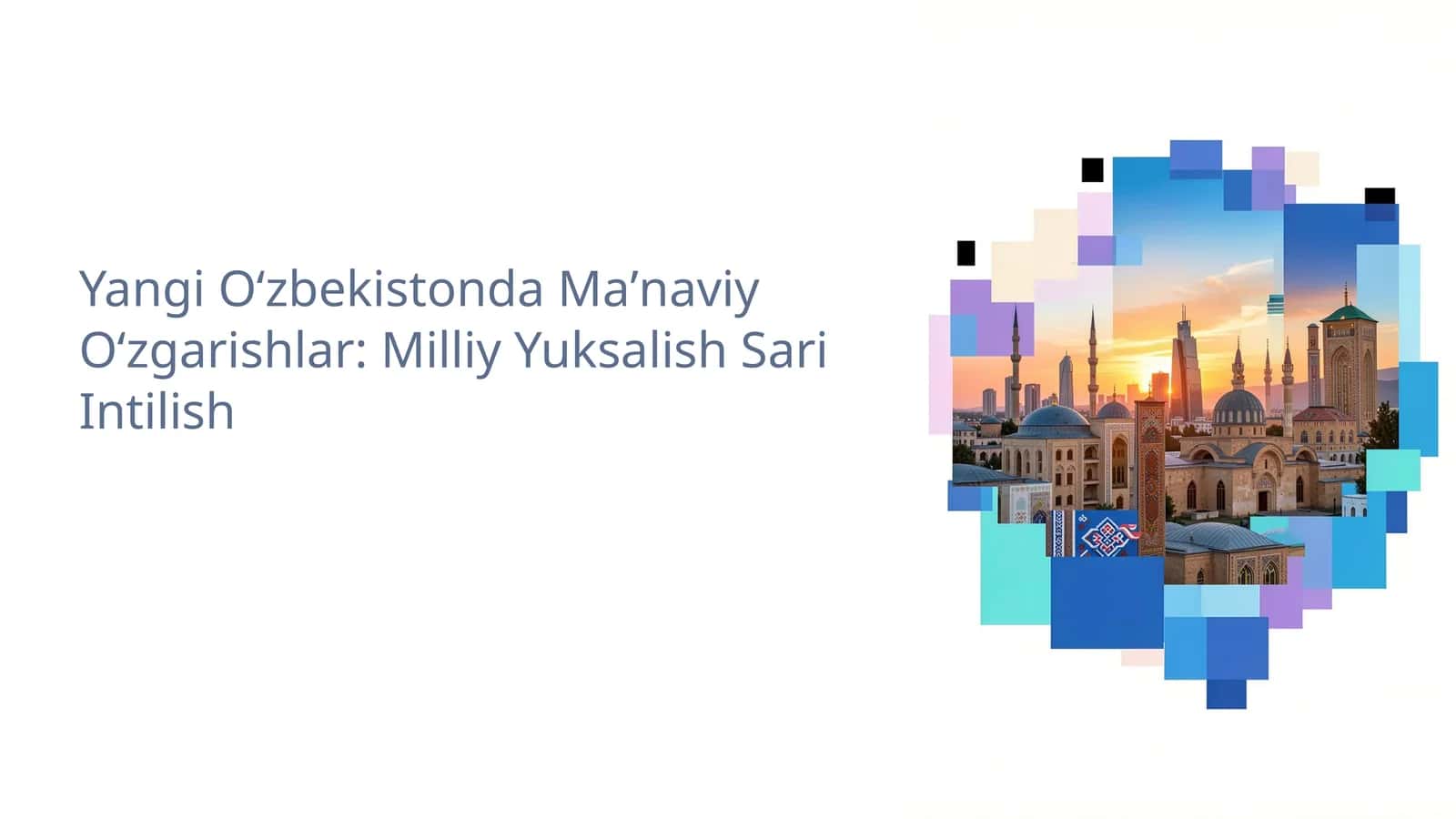 Yangi Oʻzbekistonda Maʼnaviy Oʻzgarishlar: Milliy Yuksalish Sari Intilish 1