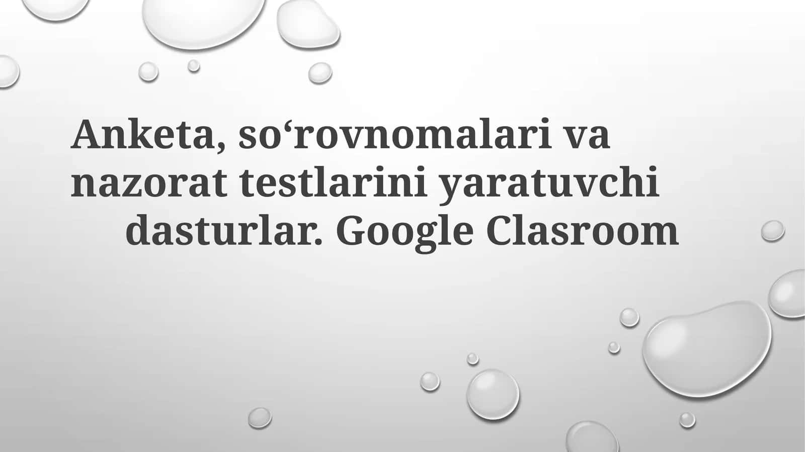 Google Classroomda So'rovnomalar, Anketalar va Testlarni Qo'llash 1