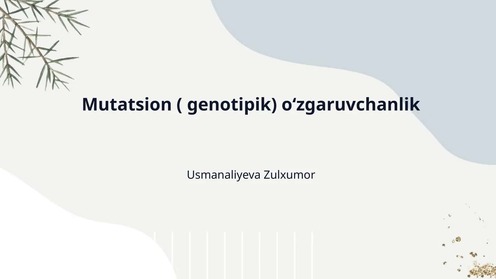 Mutatsion ( genotipik) oʻzgaruvchanlik 1