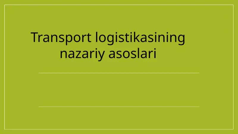 Transport logistikasining nazariy asoslari 1