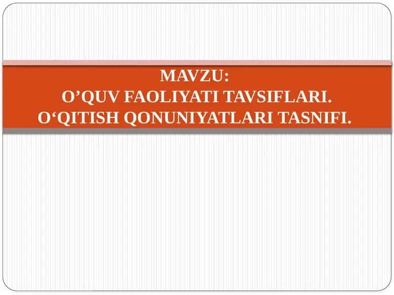 O’QUV FAOLIYATI TAVSIFLARI. O‘QITISH QONUNIYATLARI TASNIFI 1