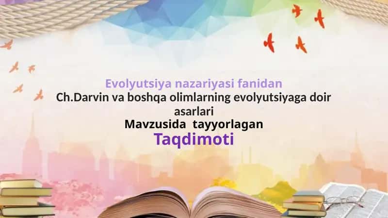 Ch.Darvin va boshqa olimlarning evolyutsiyaga doir asarlari 1