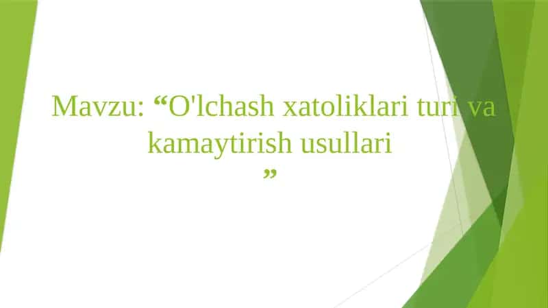 O'lchash xatoliklari turi va kamaytirish usullari 1