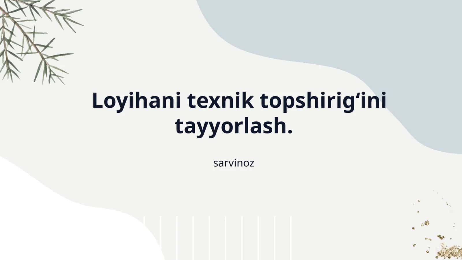 Loyihani texnik topshirig‘ini tayyorlash. 1