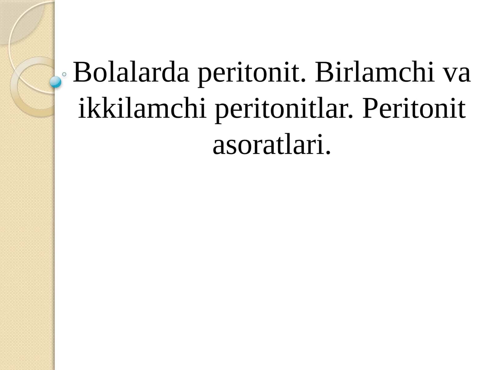 Bolalarda peritonit. Birlamchi va ikkilamchi peritonitlar. Peritonit asoratlari. 1