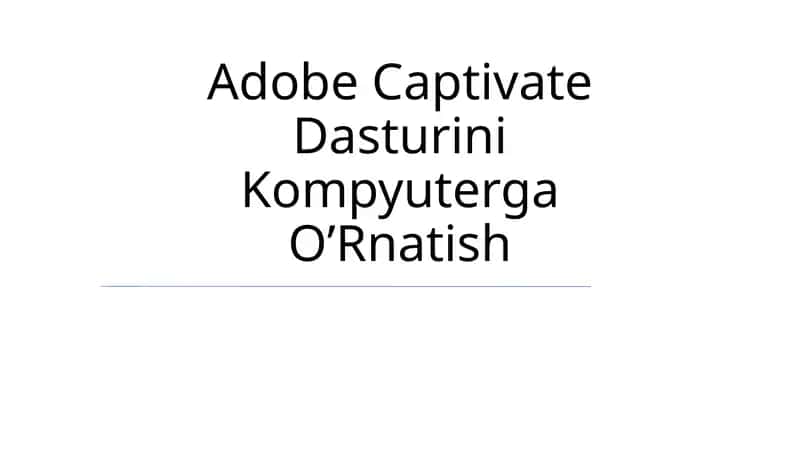 Adobe Captivate Dasturini Kompyuterga O’Rnatish 1