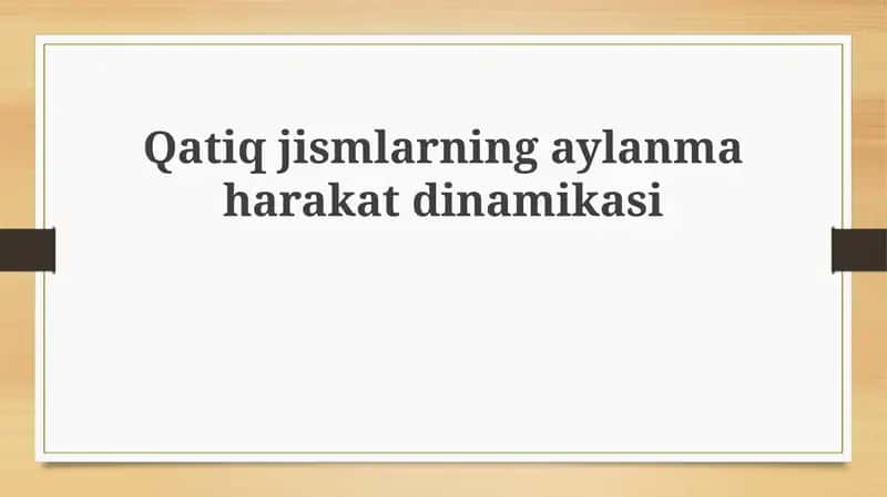 Qatiq jismlarning aylanma harakati dinamikasi 1