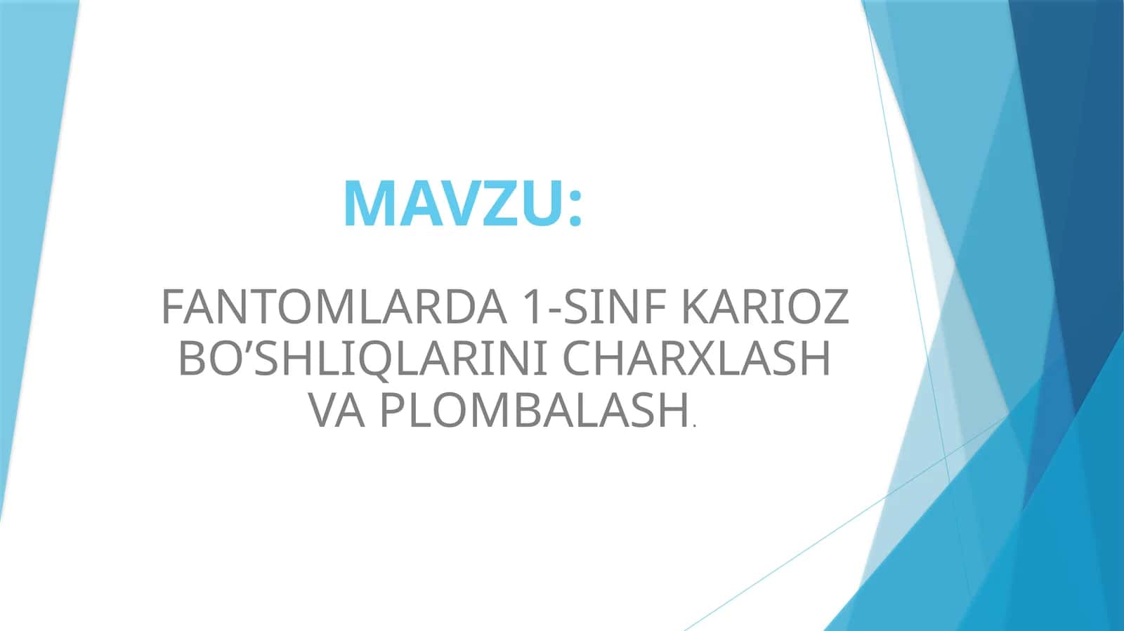FANTOMLARDA 1-SINF KARIOZ BO’SHLIQLARINI CHARXLASH VA PLOMBALASH 1