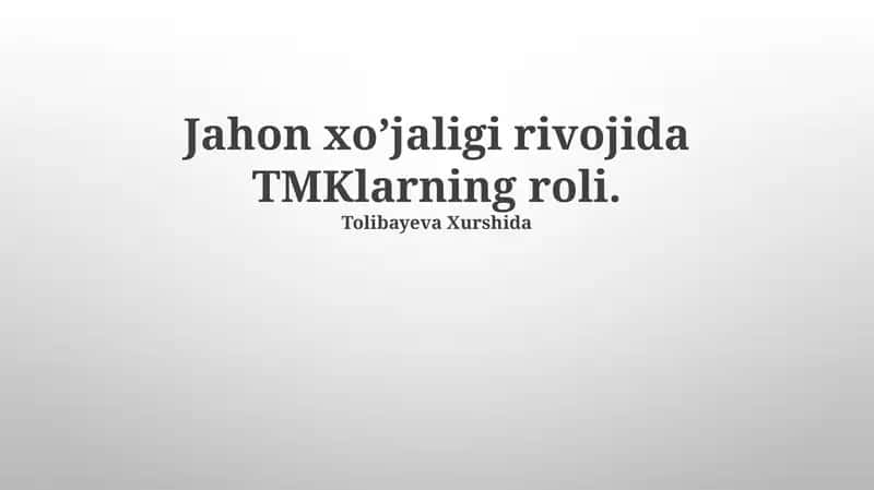 Jahon xo’jaligi rivojida TMKlarning roli 1
