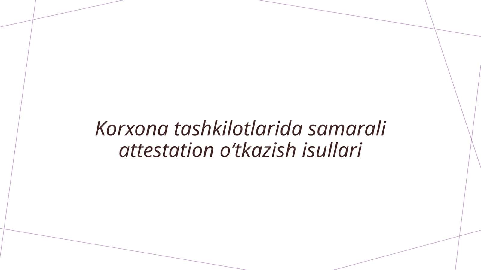 Korxona tashkilotlarida samarali attestation oʻtkazish usullari 1