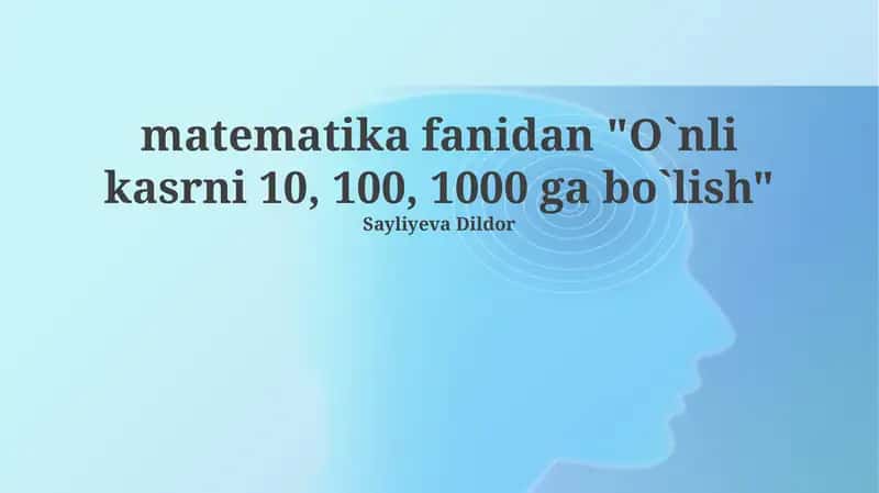 O`nli kasrni 10, 100, 1000 ga bo`lish 1