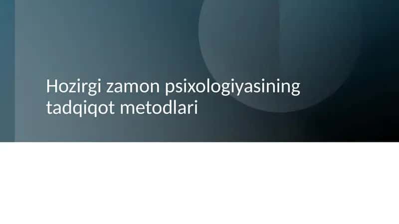 Taqdimot.Hozirgi zamon psixologiyasining tadqiqot metodlari 1