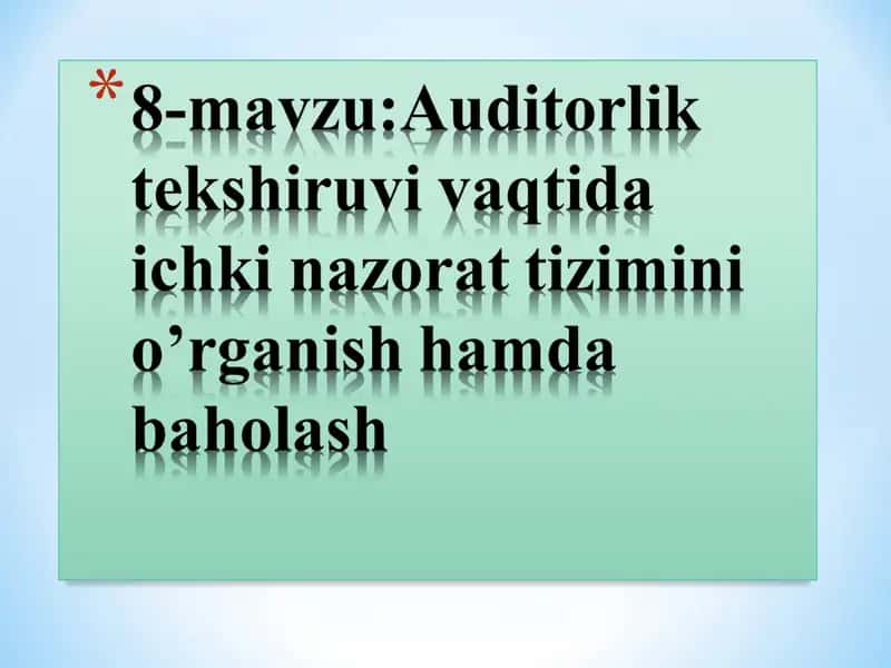 Auditorlik tekshiruvi vaqtida ichki nazorat tizimini o’rganish hamda baholash 1