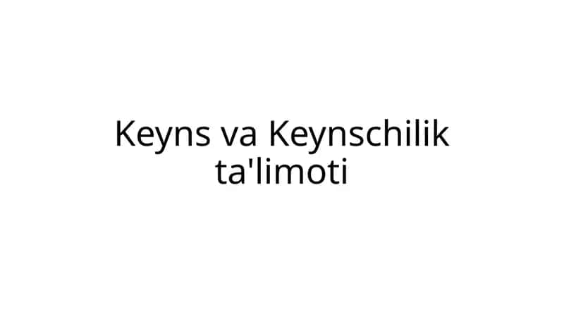 Keyns va Keynschilik ta'limoti 1