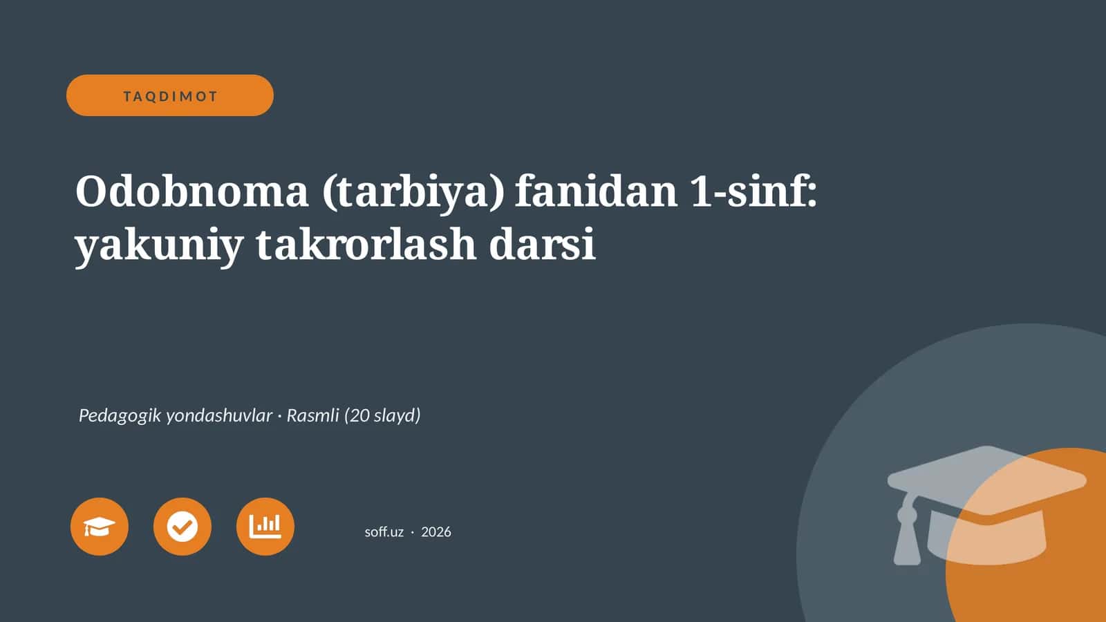 Odobnoma (tarbiya) fanidan 1-sinf: yakuniy takrorlash darsi 1