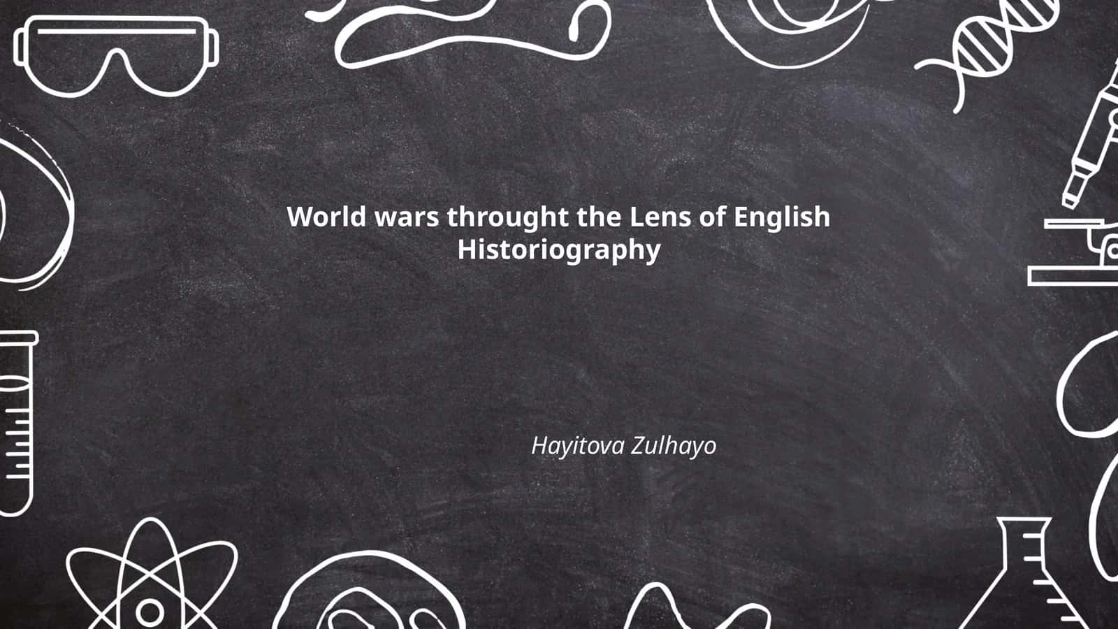 World wars throught the Lens of English Historiography 1