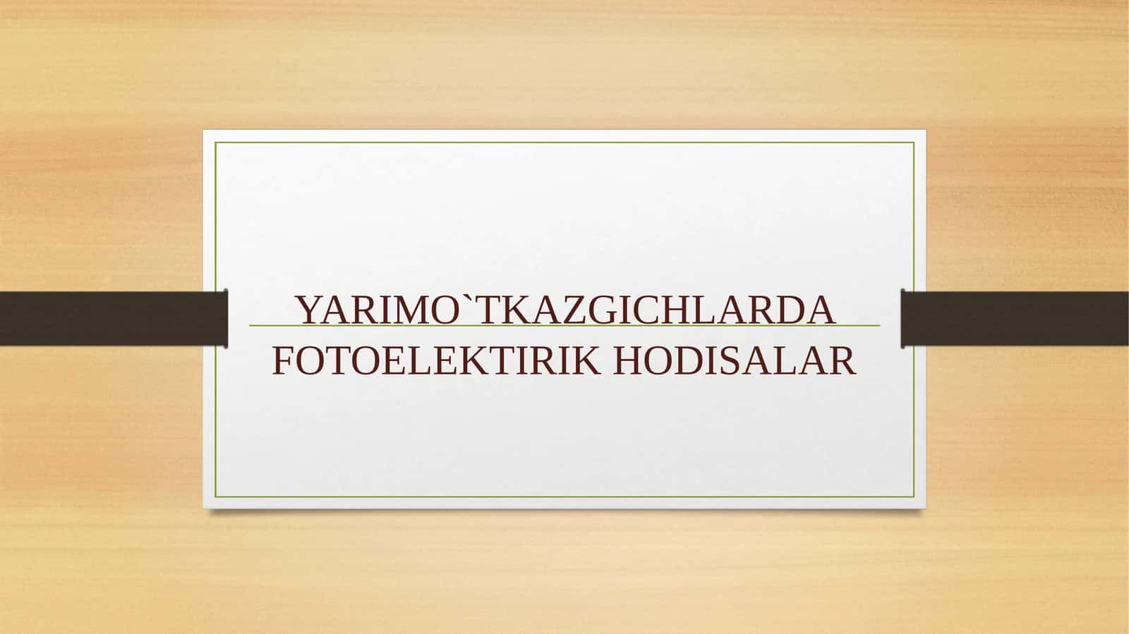 YARIMO`TKAZGICHLARDA FOTOELEKTIRIK HODISALAR 1