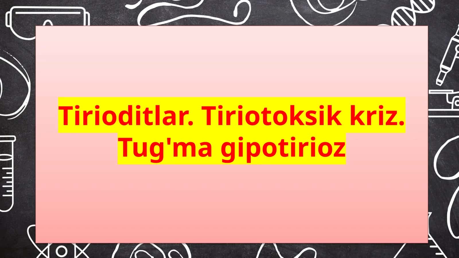 Tiroiditlar. Tiriotoksik kriz. Tug'ma gipotirioz 1