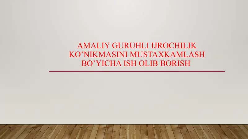 Amaliy guruhli ijrochilik Ko’nikmasini mustaxkamlash bo’yicha ish olib borish 1