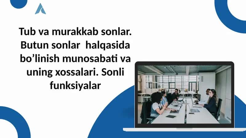 Tub va murakkab sonlar. Butun sonlar  halqasida bo’linish munosabati va uning xossalari. 1