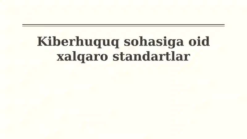 Kiberhuquq sohasiga oid xalqaro standartlar