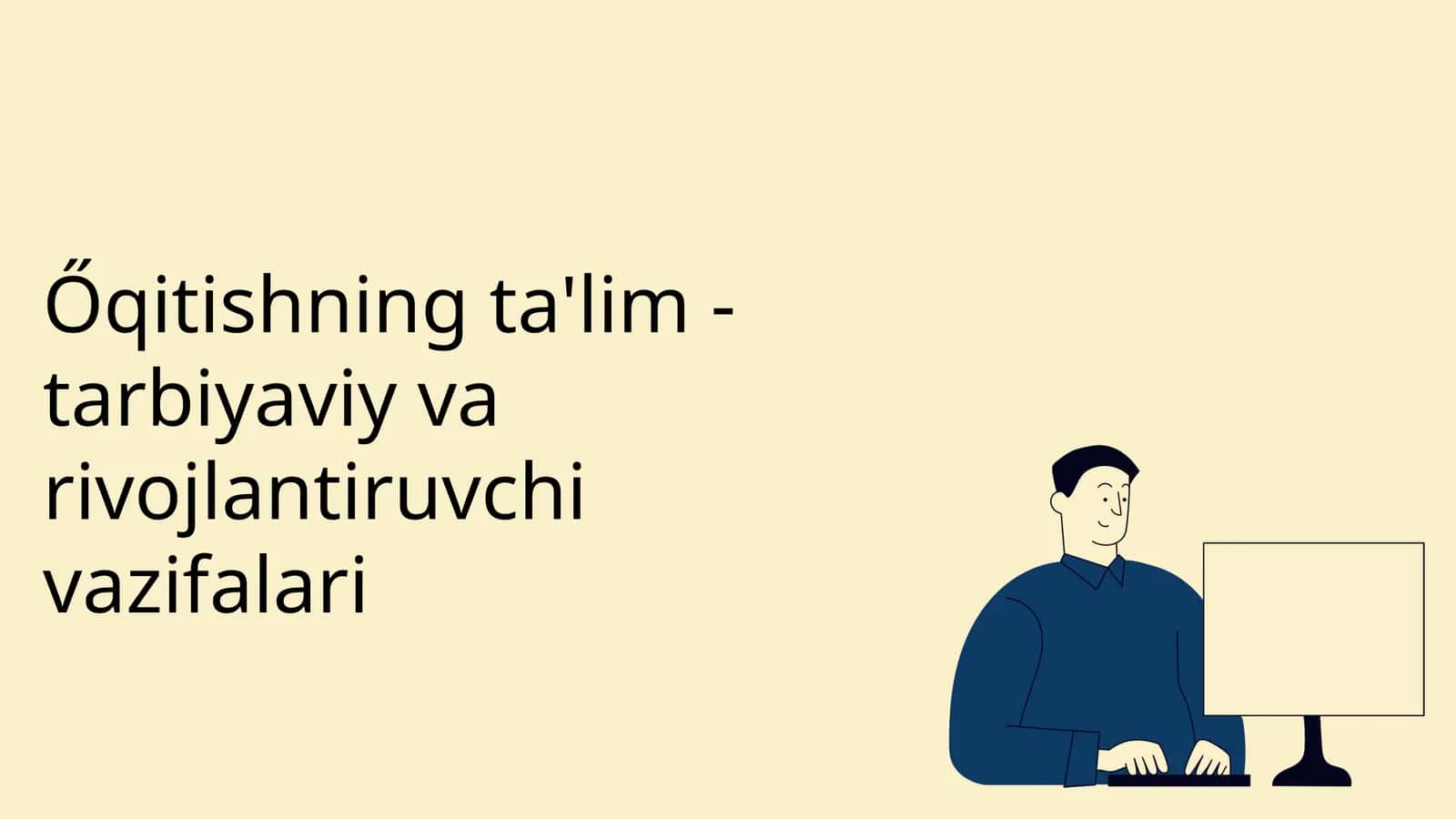 Őqitishning ta'lim - tarbiyaviy va rivojlantiruvchi vazifalari 1