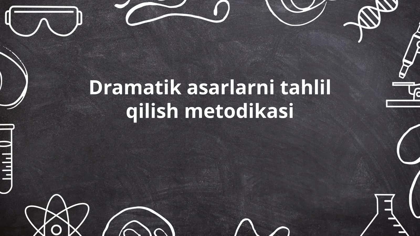 Dramatik asarlarni tahlil qilish metodikasi 1