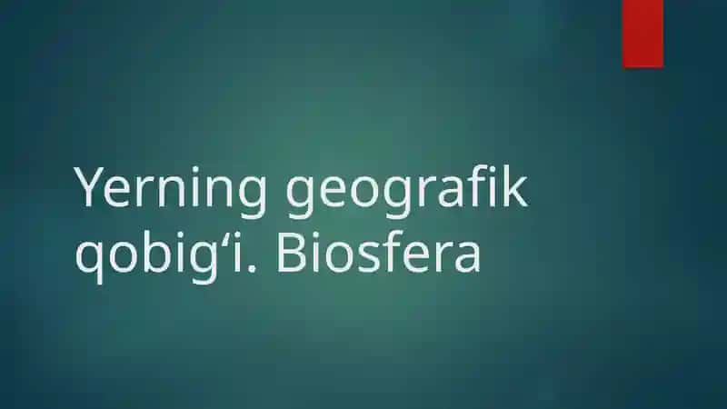 Yerning geografik qobig‘i. Biosfera