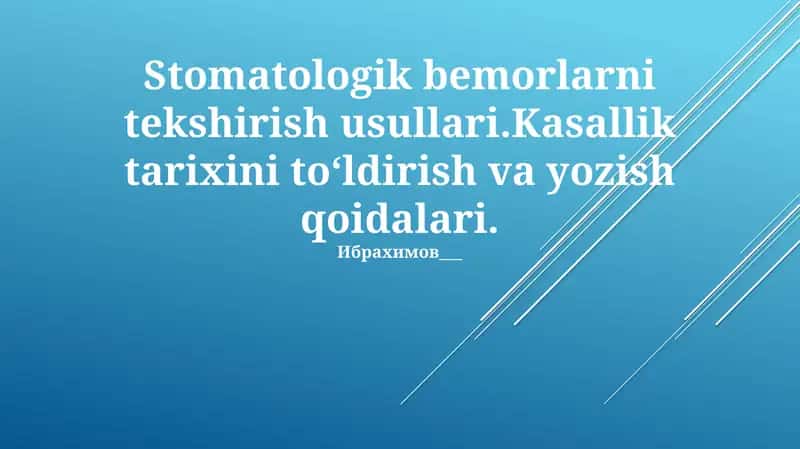 Stomatologik bemorlarni tekshirish usullari 1