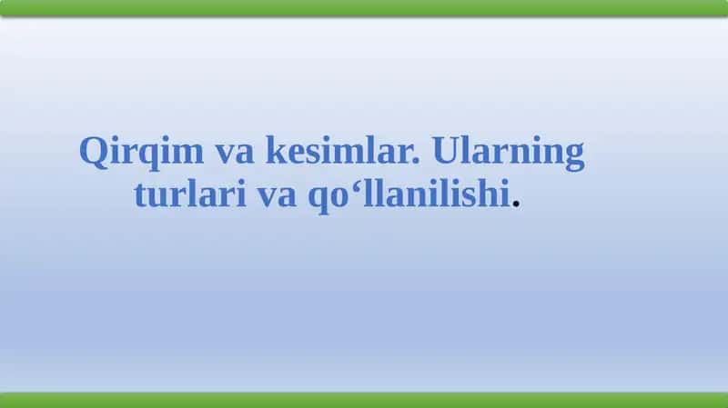 Qirqimvakesimlar.Ularningturlarivaqo‘llanilishi. 1