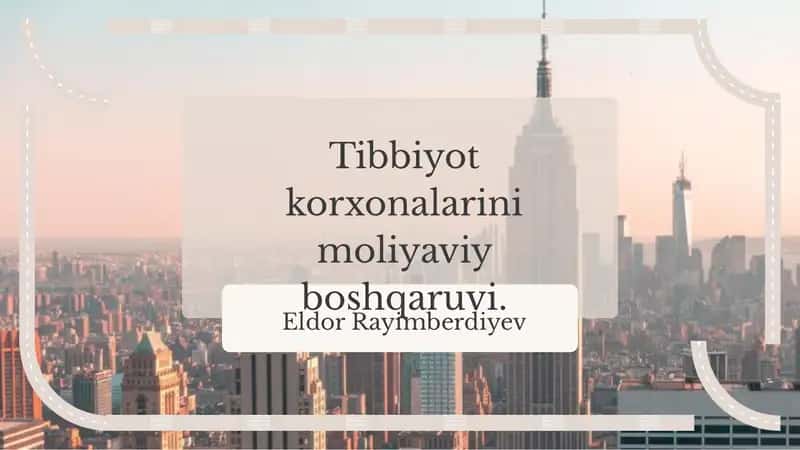 Tibbiyot korxonalarini moliyaviy boshqaruvi 1