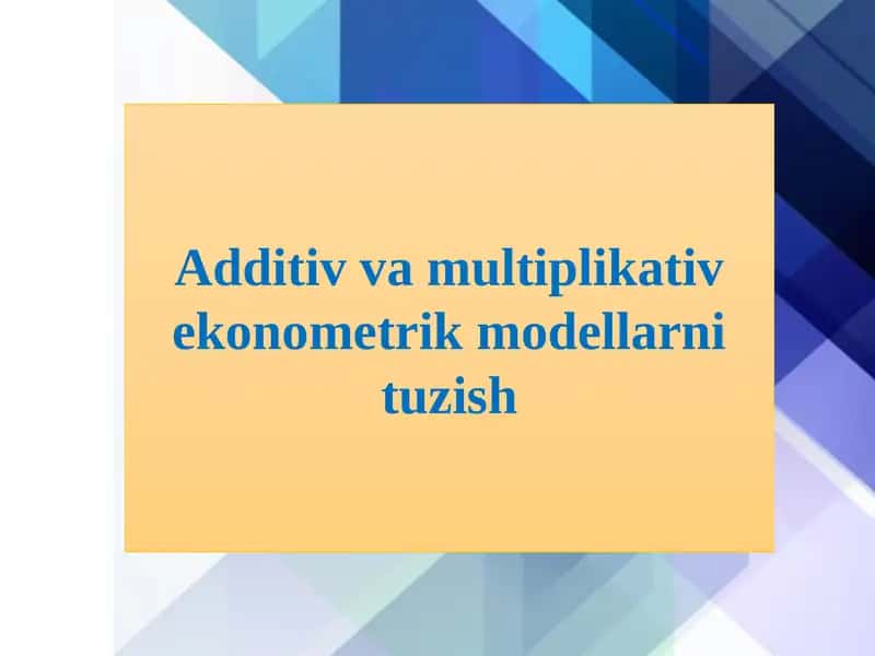 Additiv va multiplikativ ekonometrik modellarni tuzish 1