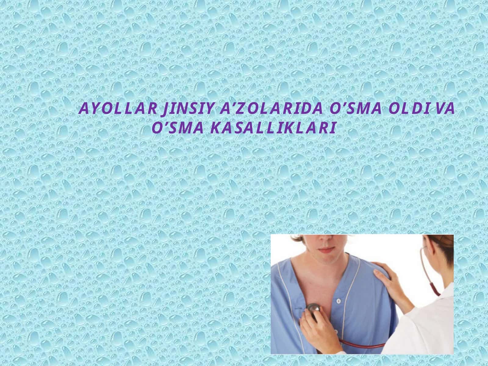 AYOLLAR JINSIY A’ZOLARIDA O’SMA OLDI VA O’SMA KASALLIKLARI 1