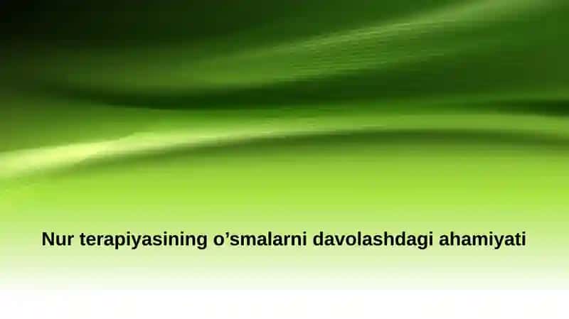 Nur terapiyasining o’smalarni davolashdagi ahamiyati