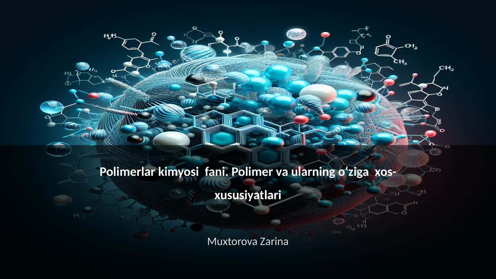 Polimerlar kimyosi fani. Polimer va ularning oʻziga xos-xususiyatlari 1