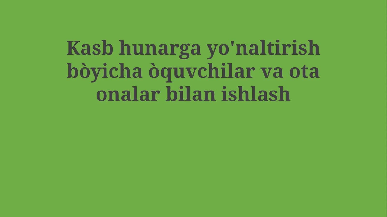 Kasb hunarga yo'naltirish bòyicha òquvchilar va ota onalar bilan ishlash 1