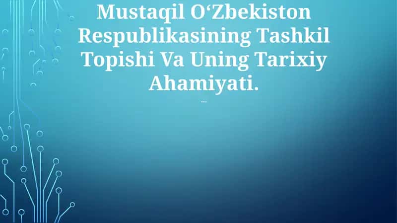 Mustaqil OʻZbekiston Respublikasining Tashkil Topishi Va Uning Tarixiy Ahamiyati 1