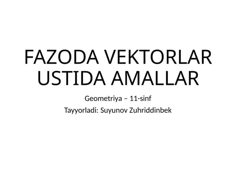FAZODA VEKTORLAR USTIDA AMALLAR 1